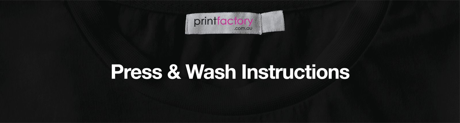 Press & Wash Instructions