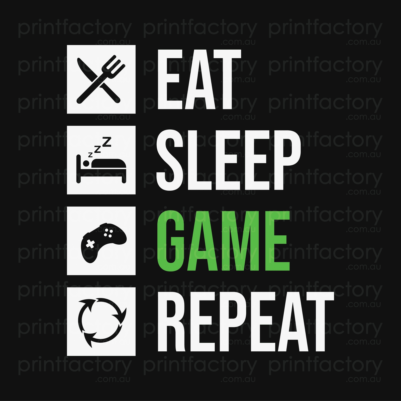 Eat Sleep Game – Printfactory.com.au